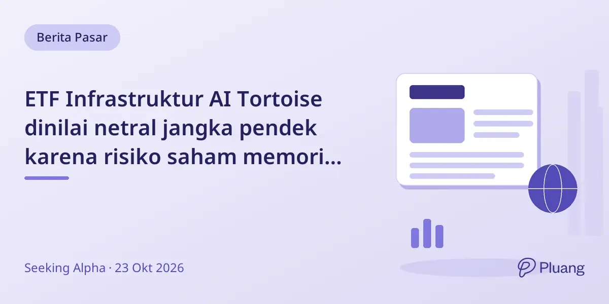 ETF Infrastruktur AI Tortoise dinilai netral jangka pendek karena risiko saham memori dan ketidakpastian pasar