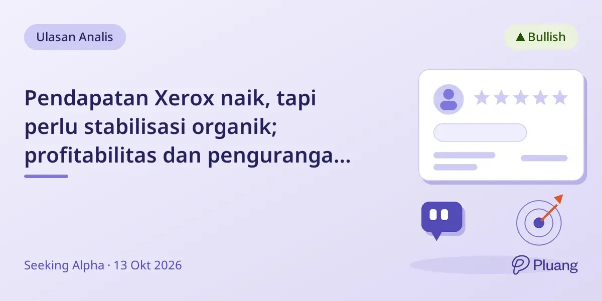 Pendapatan Xerox naik, tapi perlu stabilisasi organik; profitabilitas dan pengurangan utang membaik.