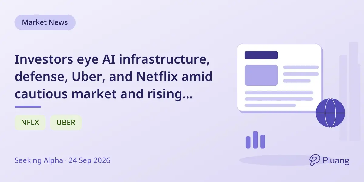 Investors eye AI infrastructure, defense, Uber, and Netflix amid cautious market and rising treasury yields.
