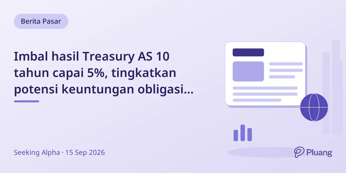 Imbal hasil Treasury AS 10 tahun capai 5%, tingkatkan potensi keuntungan obligasi berkualitas tinggi.