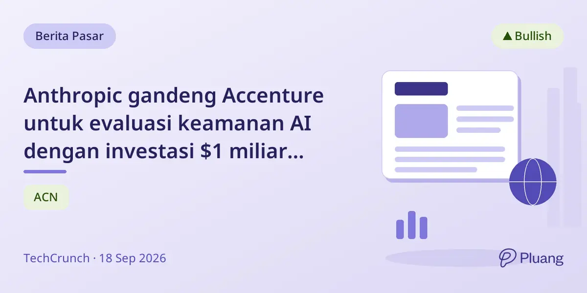Anthropic gandeng Accenture untuk evaluasi keamanan AI dengan investasi $1 miliar selama 5 tahun.