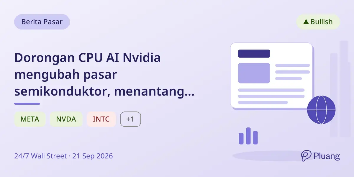 Dorongan CPU AI Nvidia mengubah pasar semikonduktor, menantang Intel dan AMD di tengah pertumbuhan agen AI.