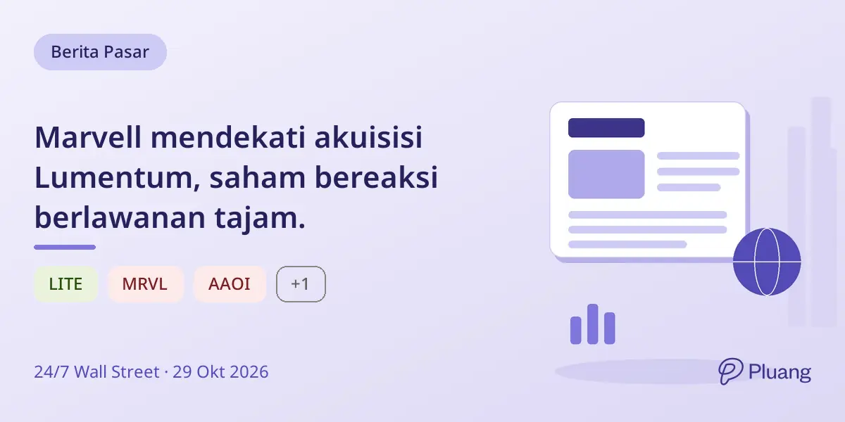 Marvell mendekati akuisisi Lumentum, saham bereaksi berlawanan tajam.