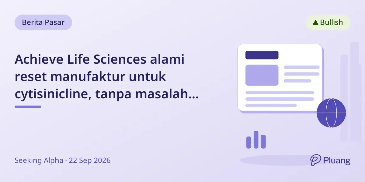 Achieve Life Sciences alami reset manufaktur untuk cytisinicline, tanpa masalah keamanan atau efektivitas