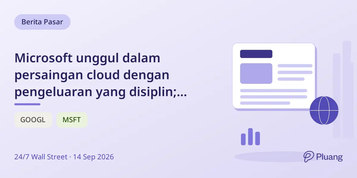 Microsoft unggul dalam persaingan cloud dengan pengeluaran yang disiplin; Alphabet tumbuh lebih cepat tapi mengandalkan utang.