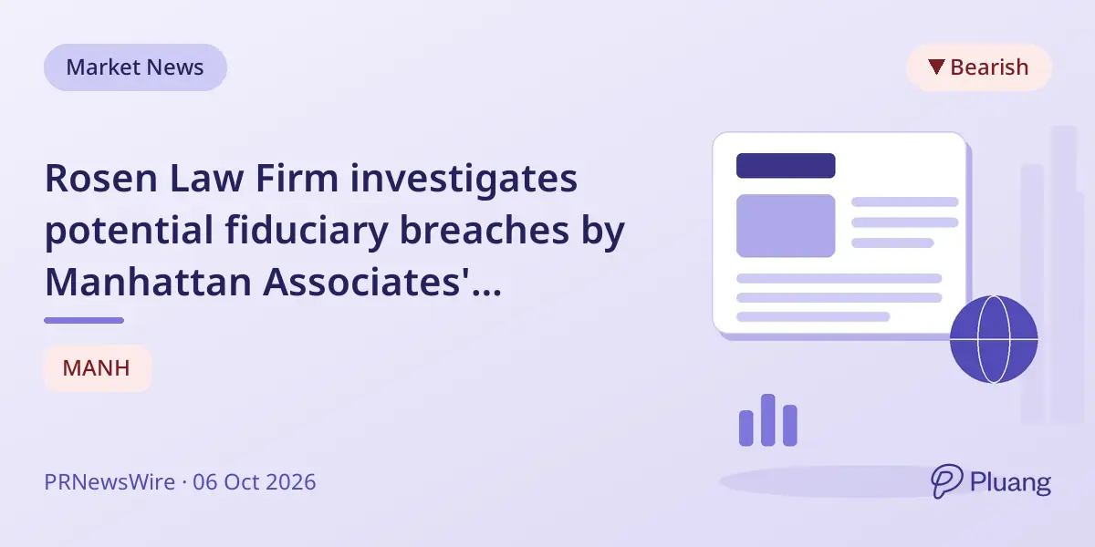 Rosen Law Firm investigates potential fiduciary breaches by Manhattan Associates' directors and officers.