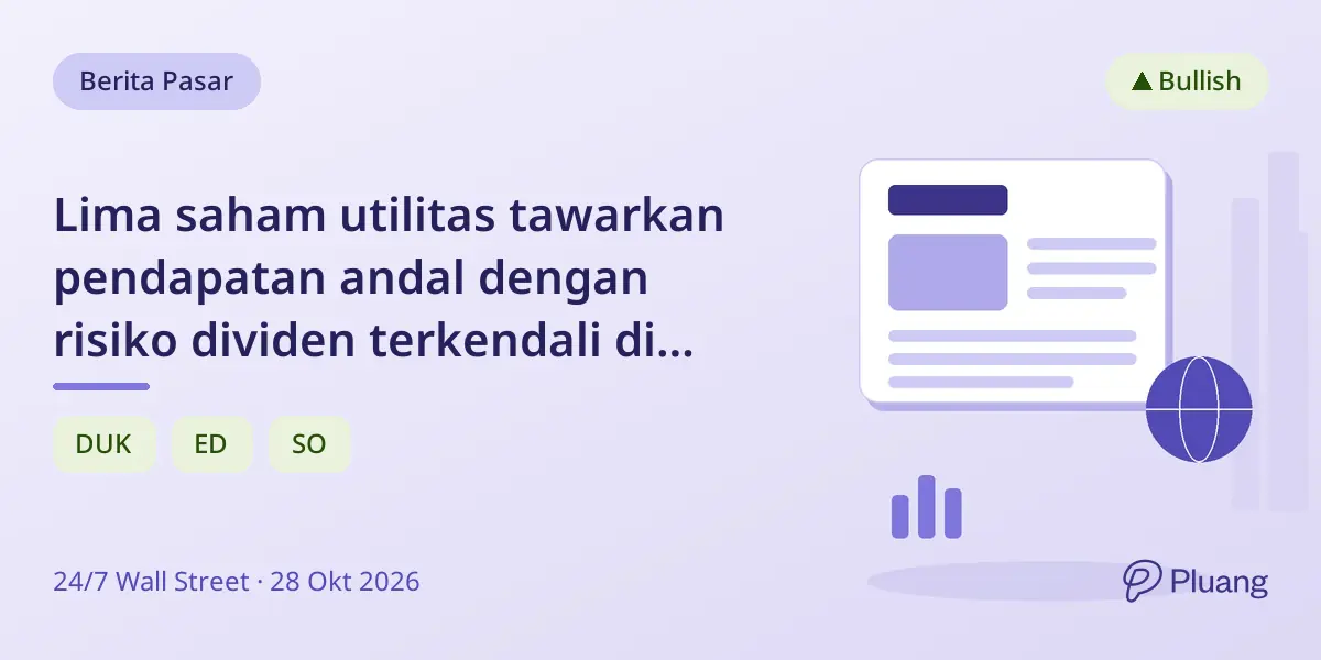 Lima saham utilitas tawarkan pendapatan andal dengan risiko dividen terkendali di tengah kenaikan suku bunga.