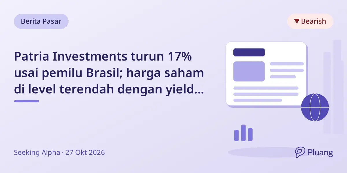 Patria Investments turun 17% usai pemilu Brasil; harga saham di level terendah dengan yield 6,7%