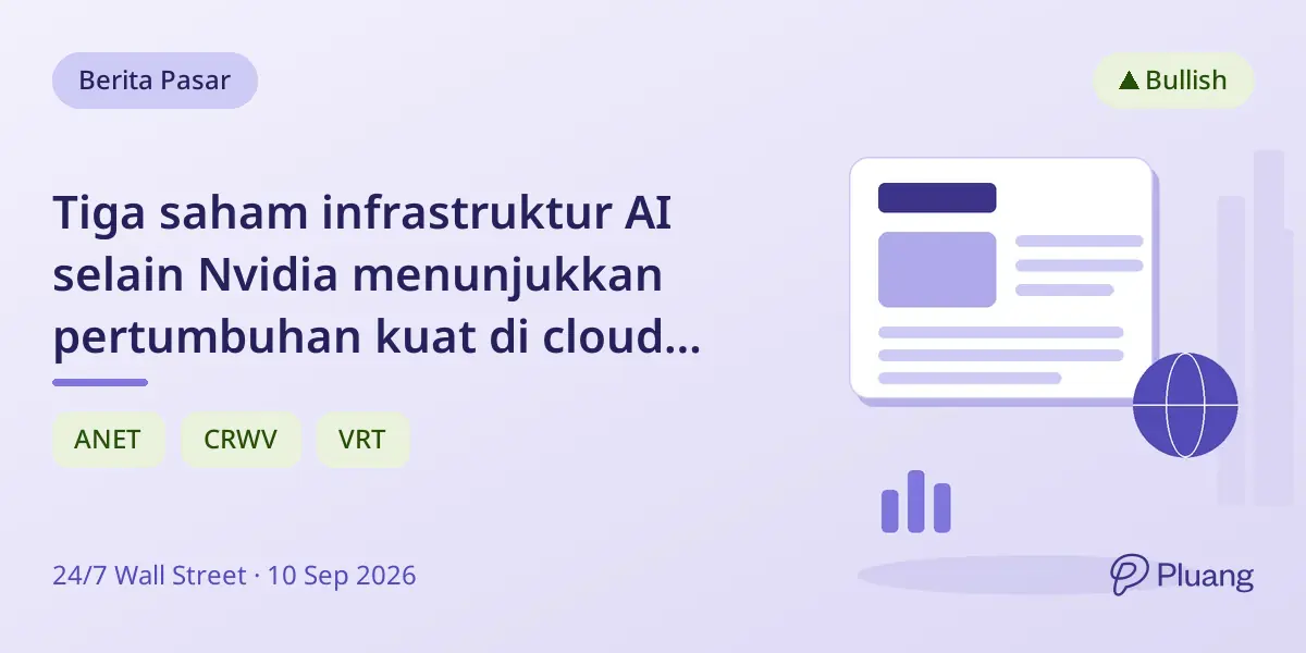 Tiga saham infrastruktur AI selain Nvidia menunjukkan pertumbuhan kuat di cloud GPU, daya, dan jaringan.