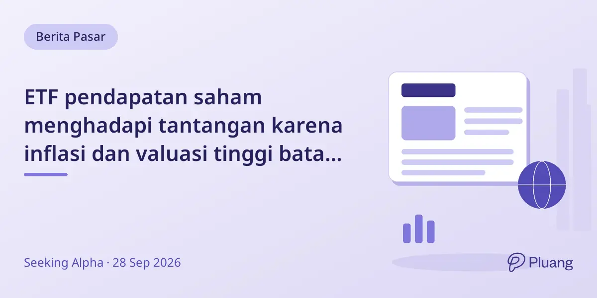 ETF pendapatan saham menghadapi tantangan karena inflasi dan valuasi tinggi batasi perlindungan kerugian meski hasil menarik.