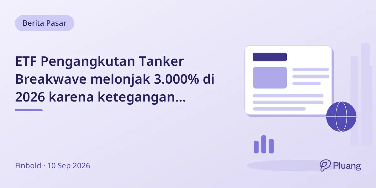 ETF Pengangkutan Tanker Breakwave melonjak 3.000% di 2026 karena ketegangan AS-Iran pengaruhi tarif minyak