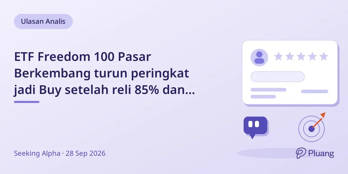 ETF Freedom 100 Pasar Berkembang turun peringkat jadi Buy setelah reli 85% dan konsentrasi di memori & AI.