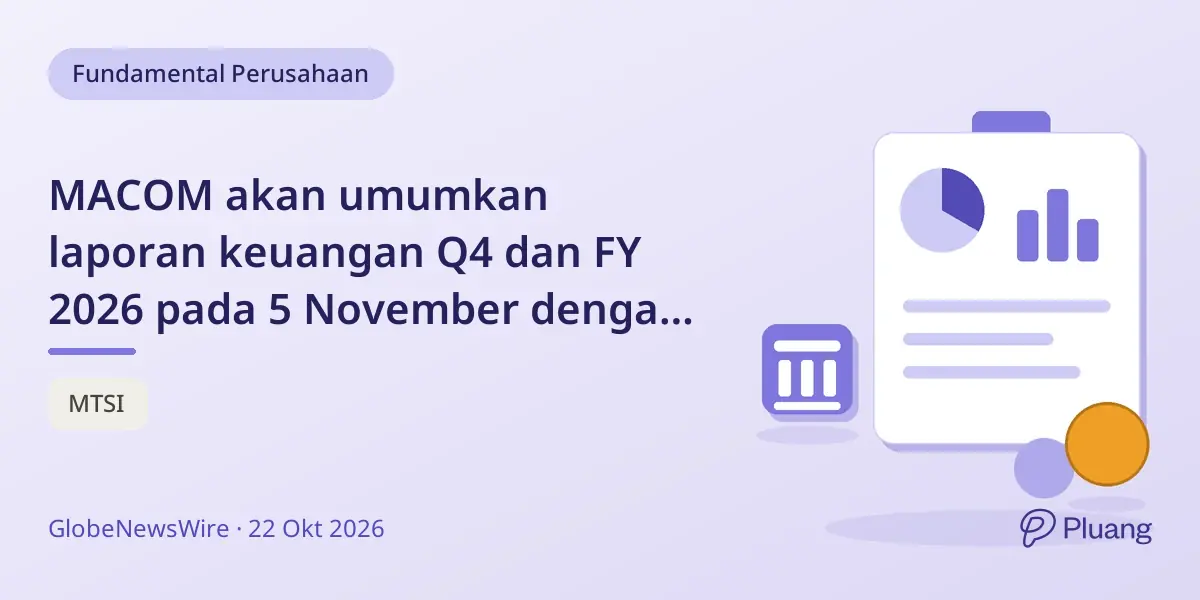 MACOM akan umumkan laporan keuangan Q4 dan FY 2026 pada 5 November dengan konferensi langsung.