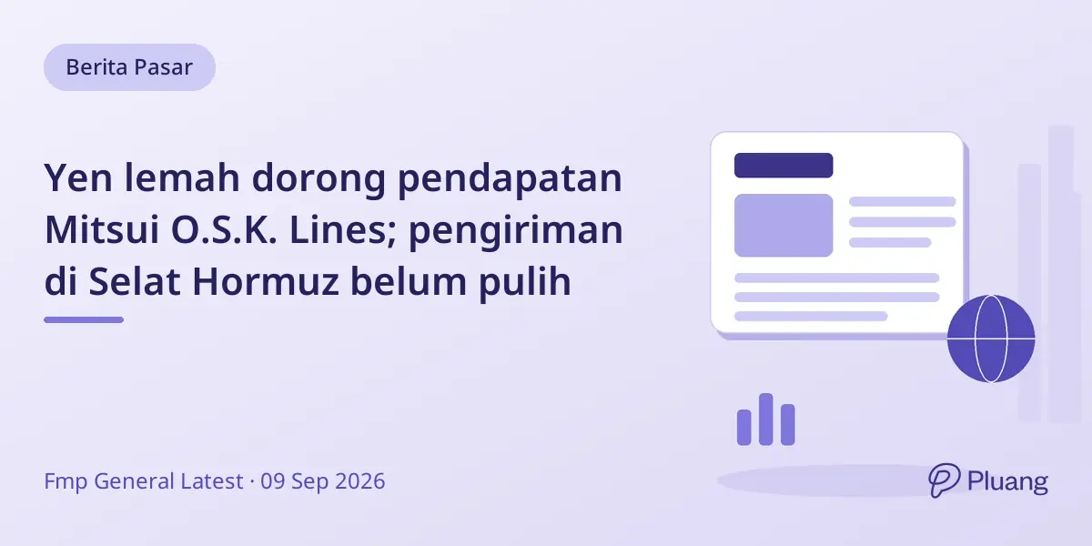 Yen lemah dorong pendapatan Mitsui O.S.K. Lines; pengiriman di Selat Hormuz belum pulih