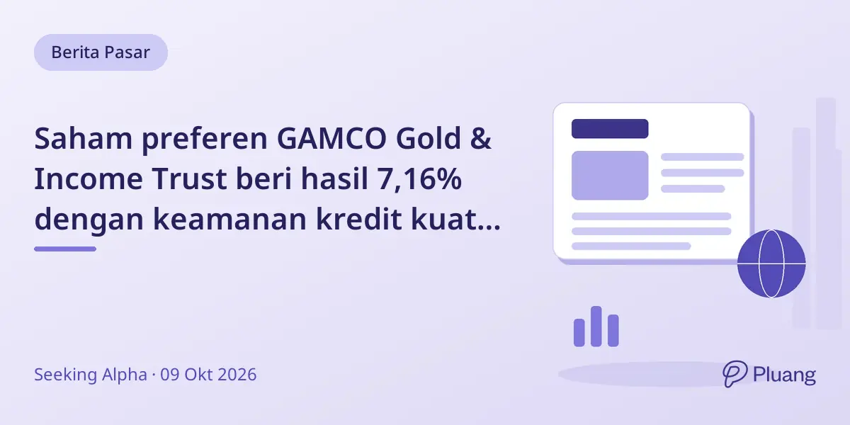 Saham preferen GAMCO Gold & Income Trust beri hasil 7,16% dengan keamanan kredit kuat di tengah kenaikan suku bunga.