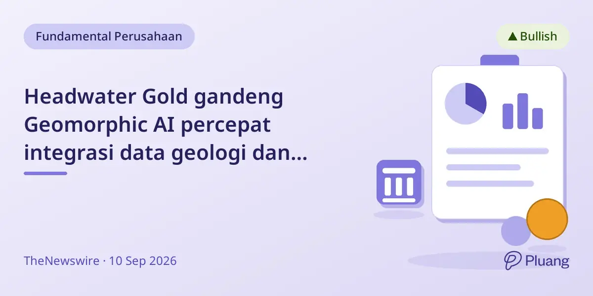 Headwater Gold gandeng Geomorphic AI percepat integrasi data geologi dan penentuan target eksplorasi.