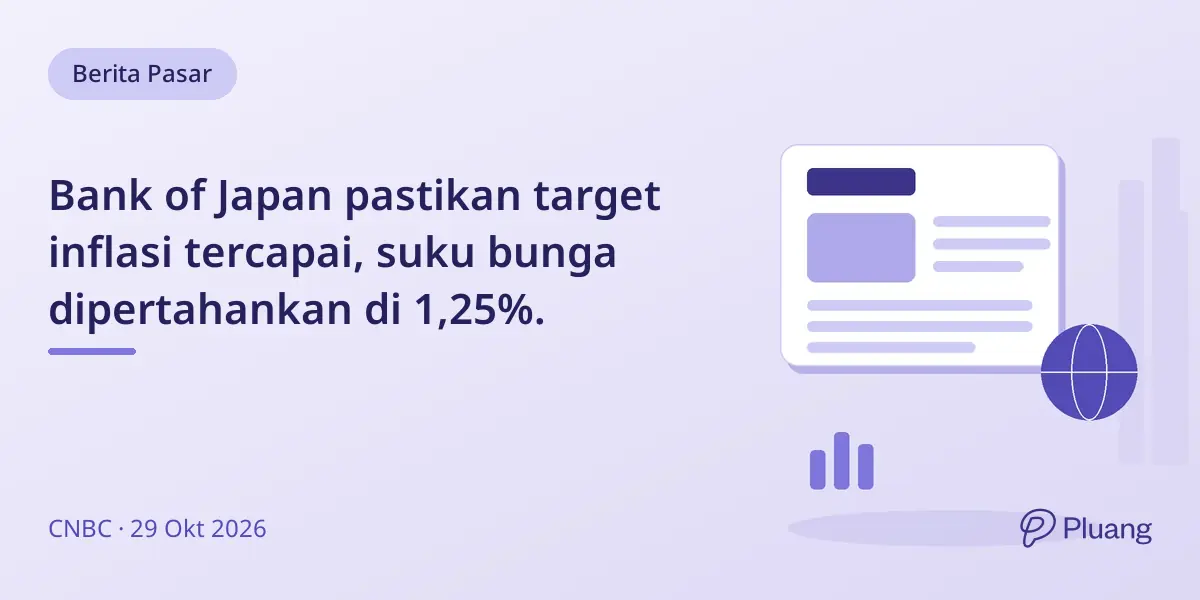 Bank of Japan pastikan target inflasi tercapai, suku bunga dipertahankan di 1,25%.