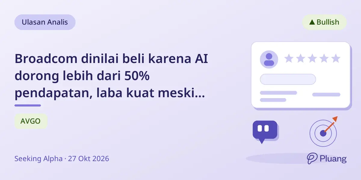 Broadcom dinilai beli karena AI dorong lebih dari 50% pendapatan, laba kuat meski klien AI utama terganggu.