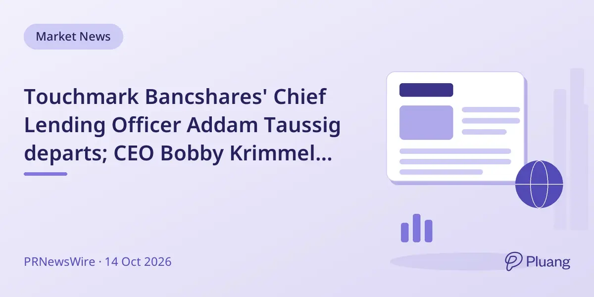 Touchmark Bancshares' Chief Lending Officer Addam Taussig departs; CEO Bobby Krimmel takes over lending duties.