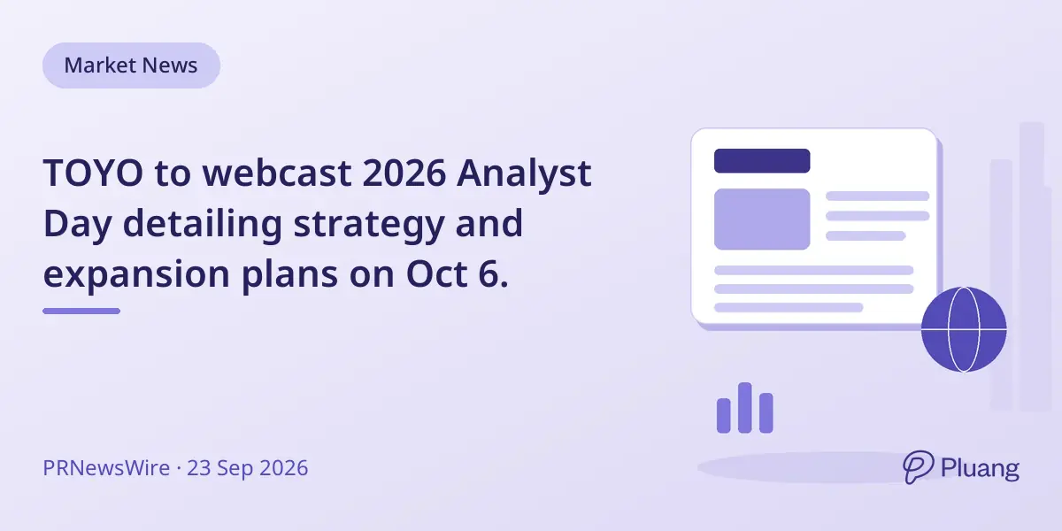 TOYO to webcast 2026 Analyst Day detailing strategy and expansion plans on Oct 6.
