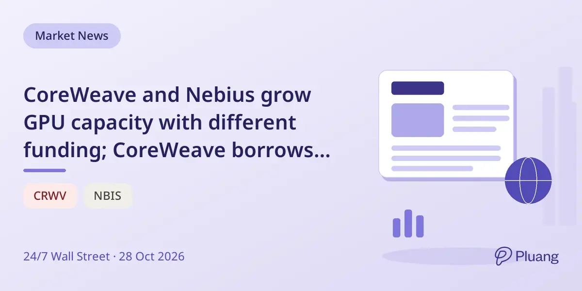 CoreWeave and Nebius grow GPU capacity with different funding; CoreWeave borrows heavily, Nebius uses customer prepayments.