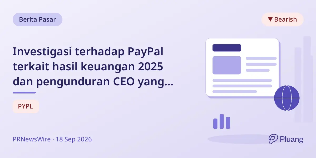 Investigasi terhadap PayPal terkait hasil keuangan 2025 dan pengunduran CEO yang mengejutkan