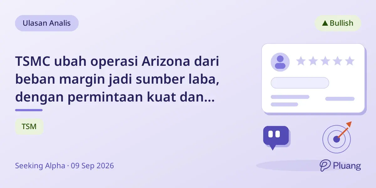 TSMC ubah operasi Arizona dari beban margin jadi sumber laba, dengan permintaan kuat dan kapasitas penuh hingga 2027.