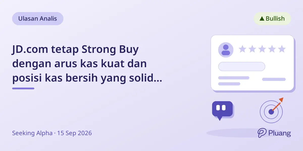 JD.com tetap Strong Buy dengan arus kas kuat dan posisi kas bersih yang solid meski ada risiko.