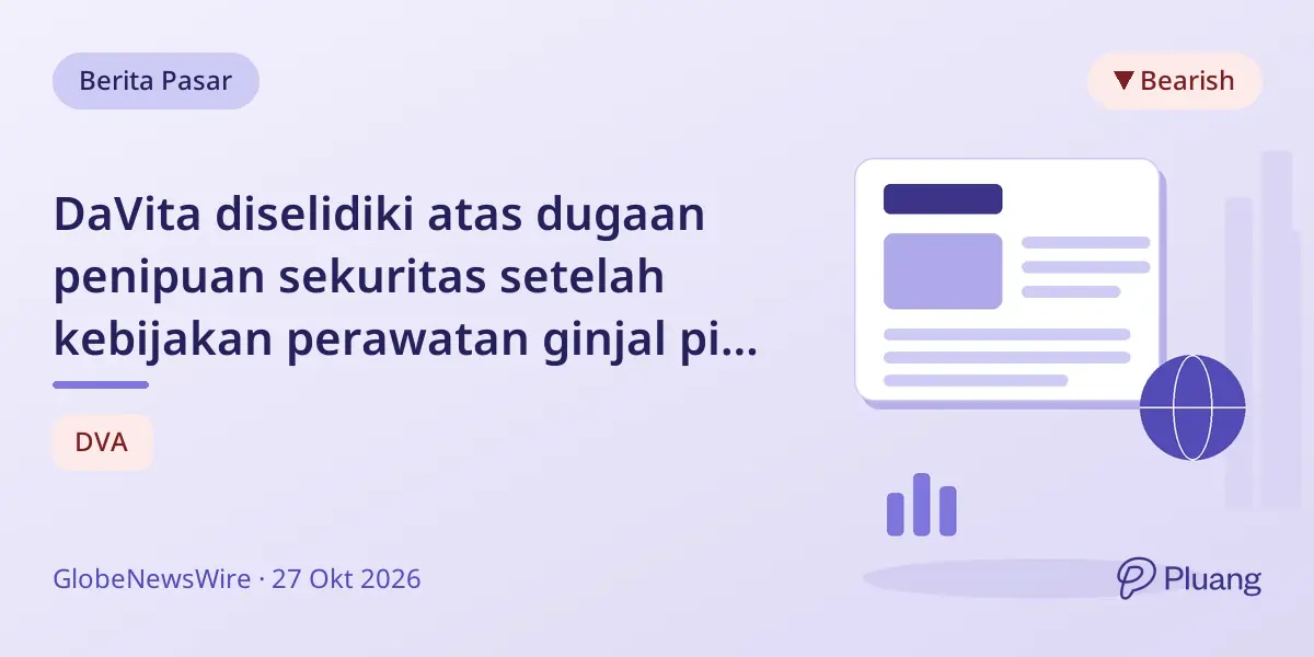 DaVita diselidiki atas dugaan penipuan sekuritas setelah kebijakan perawatan ginjal picu penurunan saham
