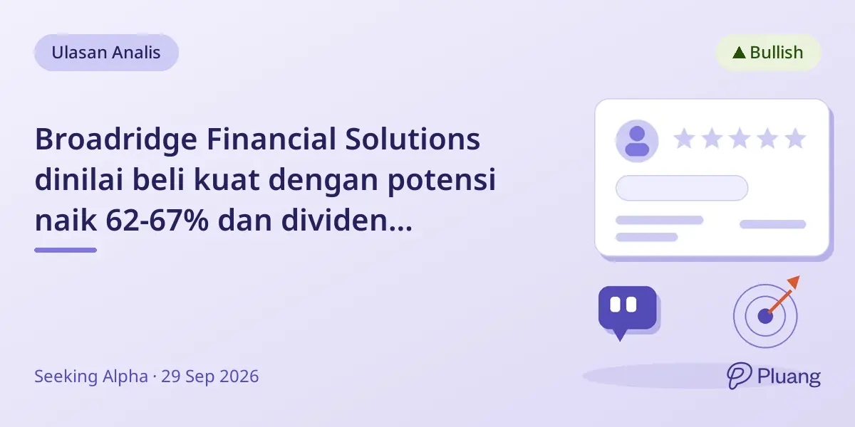 Broadridge Financial Solutions dinilai beli kuat dengan potensi naik 62-67% dan dividen tumbuh 10-12%.