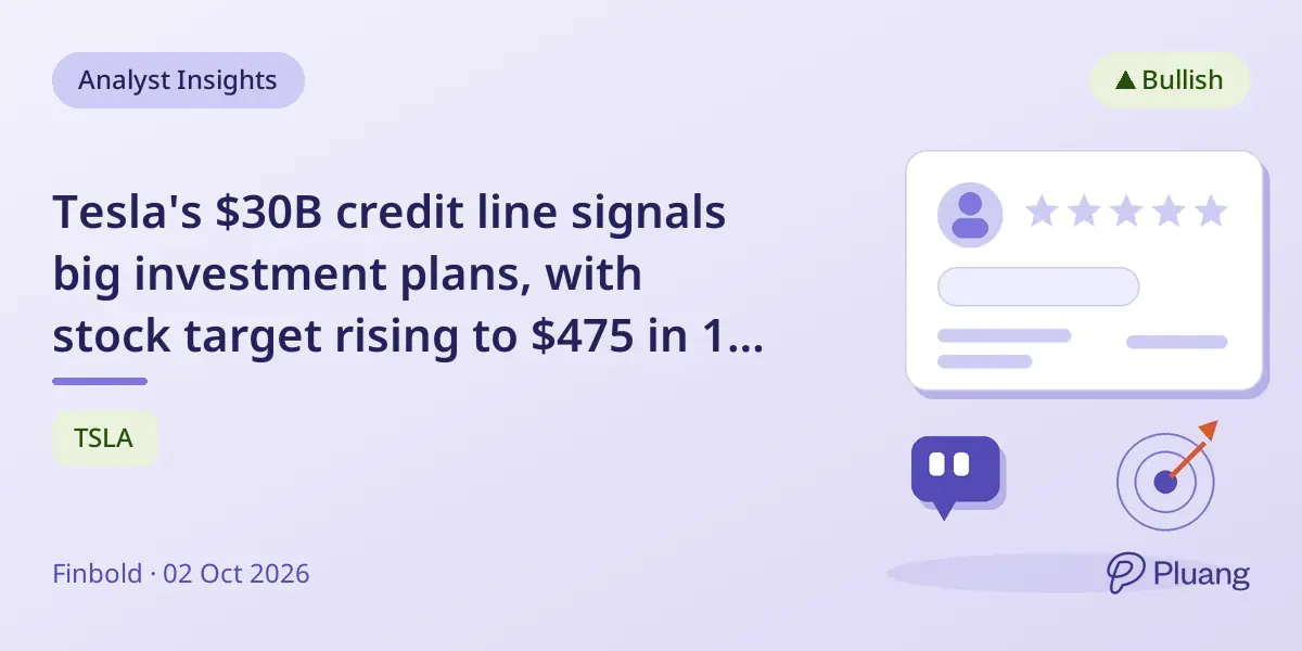 Tesla's $30B credit line signals big investment plans, with stock target rising to $475 in 12 months.