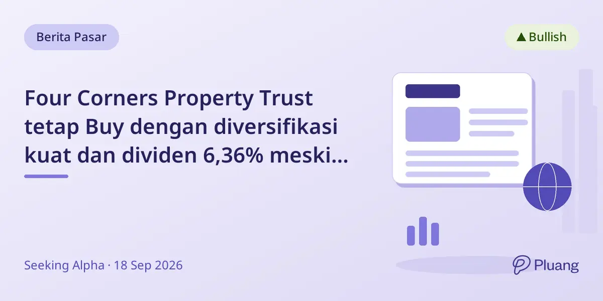 Four Corners Property Trust tetap Buy dengan diversifikasi kuat dan dividen 6,36% meski ada tantangan makro.