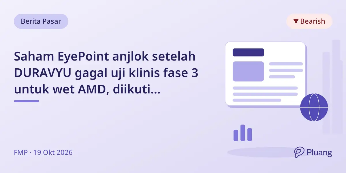 Saham EyePoint anjlok setelah DURAVYU gagal uji klinis fase 3 untuk wet AMD, diikuti pemotongan besar tenaga kerja.