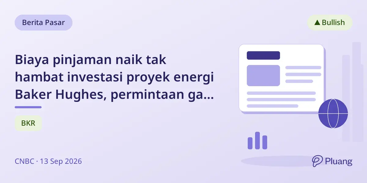 Biaya pinjaman naik tak hambat investasi proyek energi Baker Hughes, permintaan gas alam tetap kuat.