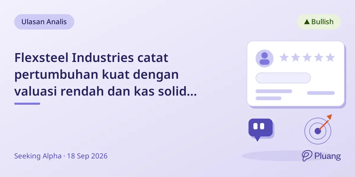 Flexsteel Industries catat pertumbuhan kuat dengan valuasi rendah dan kas solid meski pasar menantang