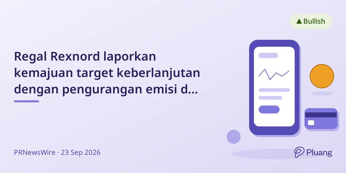 Regal Rexnord laporkan kemajuan target keberlanjutan dengan pengurangan emisi dan energi terbarukan di 2025