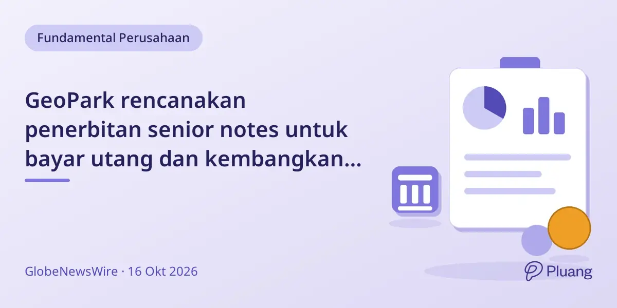 GeoPark rencanakan penerbitan senior notes untuk bayar utang dan kembangkan Vaca Muerta