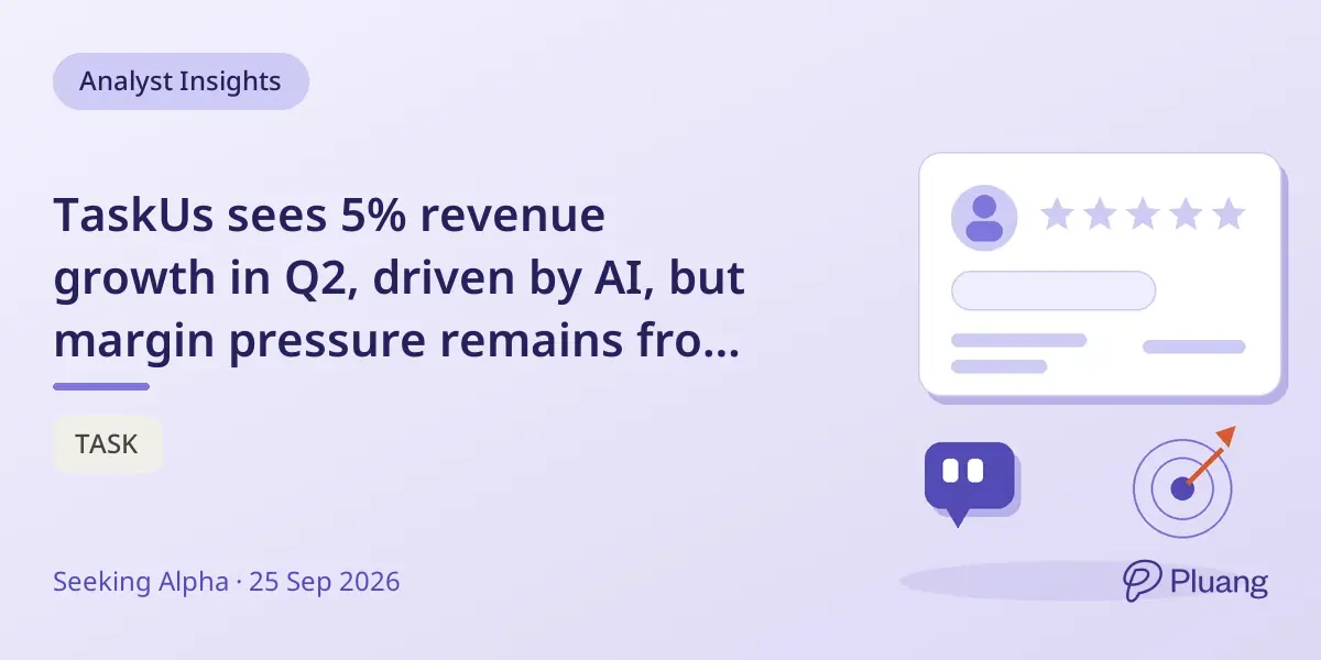 TaskUs sees 5% revenue growth in Q2, driven by AI, but margin pressure remains from labor costs.