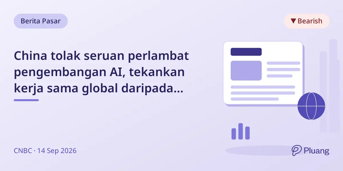 China tolak seruan perlambat pengembangan AI, tekankan kerja sama global daripada ketakutan dan kompetisi.
