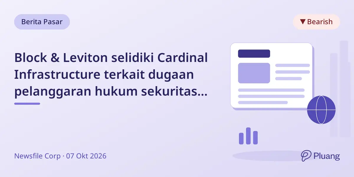Block & Leviton selidiki Cardinal Infrastructure terkait dugaan pelanggaran hukum sekuritas usai saham turun 34%.
