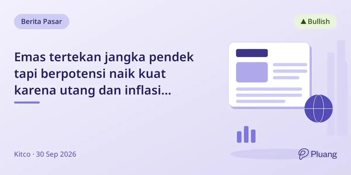 Emas tertekan jangka pendek tapi berpotensi naik kuat karena utang dan inflasi meningkat.