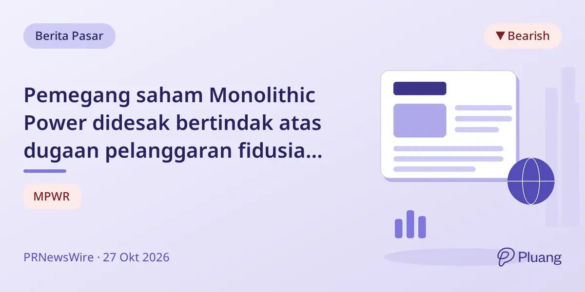Pemegang saham Monolithic Power didesak bertindak atas dugaan pelanggaran fidusia eksekutif