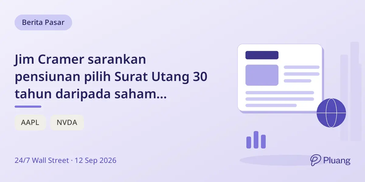 Jim Cramer sarankan pensiunan pilih Surat Utang 30 tahun daripada saham pertumbuhan seperti Nvidia dan Apple.