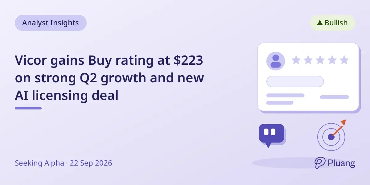 Vicor gains Buy rating at $223 on strong Q2 growth and new AI licensing deal