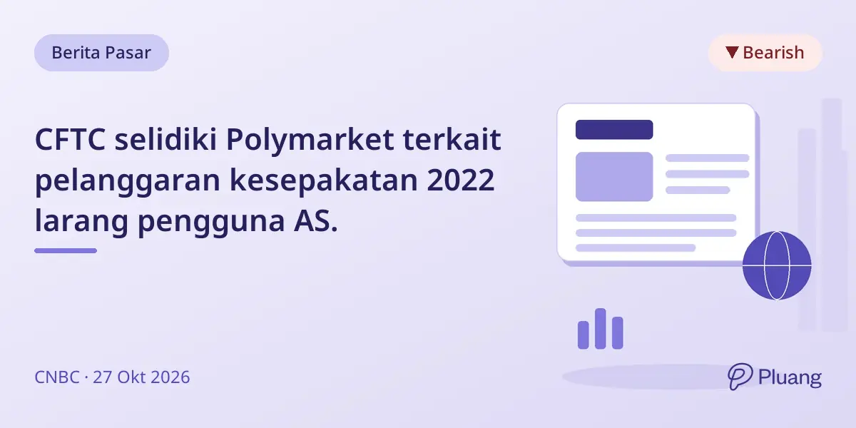 CFTC selidiki Polymarket terkait pelanggaran kesepakatan 2022 larang pengguna AS.
