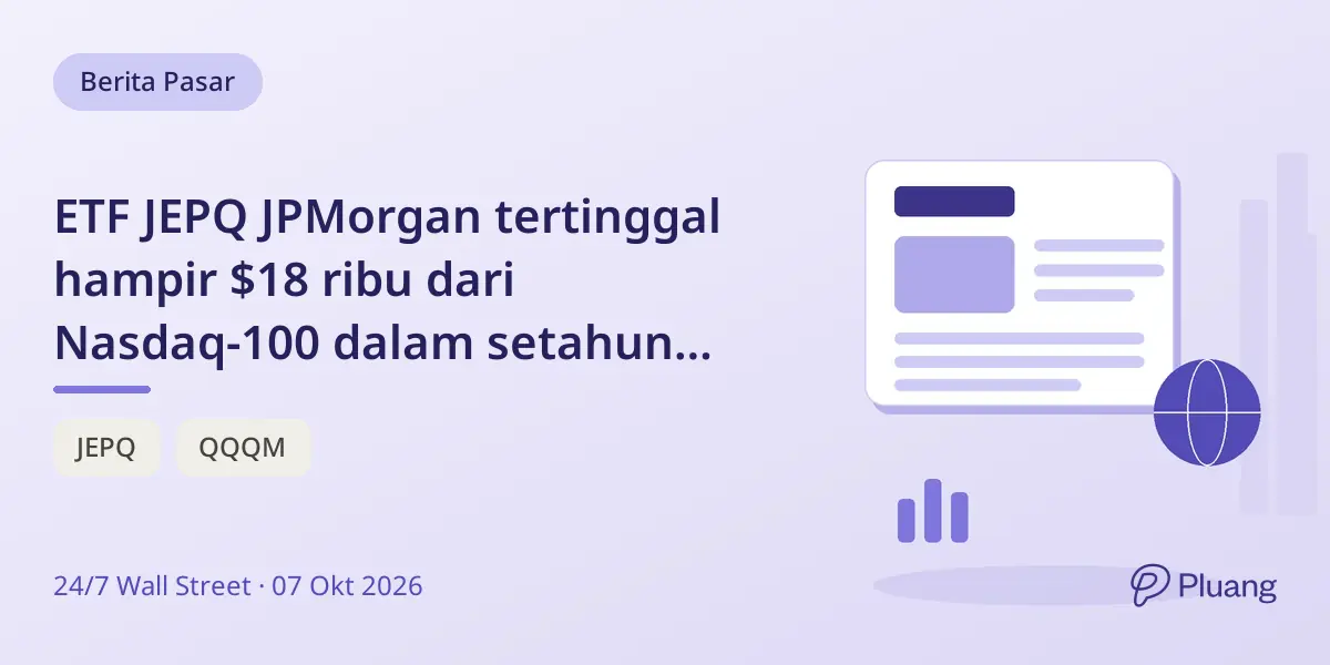 ETF JEPQ JPMorgan tertinggal hampir $18 ribu dari Nasdaq-100 dalam setahun karena strategi covered call.