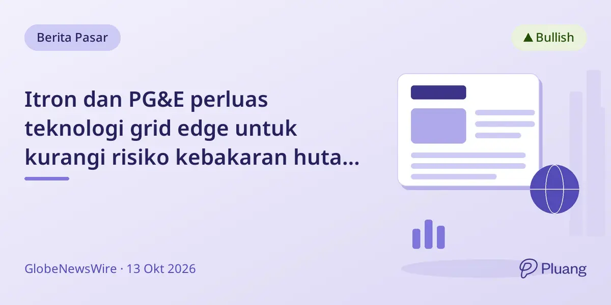 Itron dan PG&E perluas teknologi grid edge untuk kurangi risiko kebakaran hutan dan tingkatkan keandalan jaringan di California