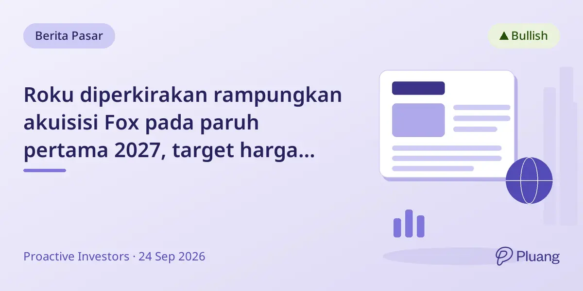 Roku diperkirakan rampungkan akuisisi Fox pada paruh pertama 2027, target harga $155 dari Wedbush