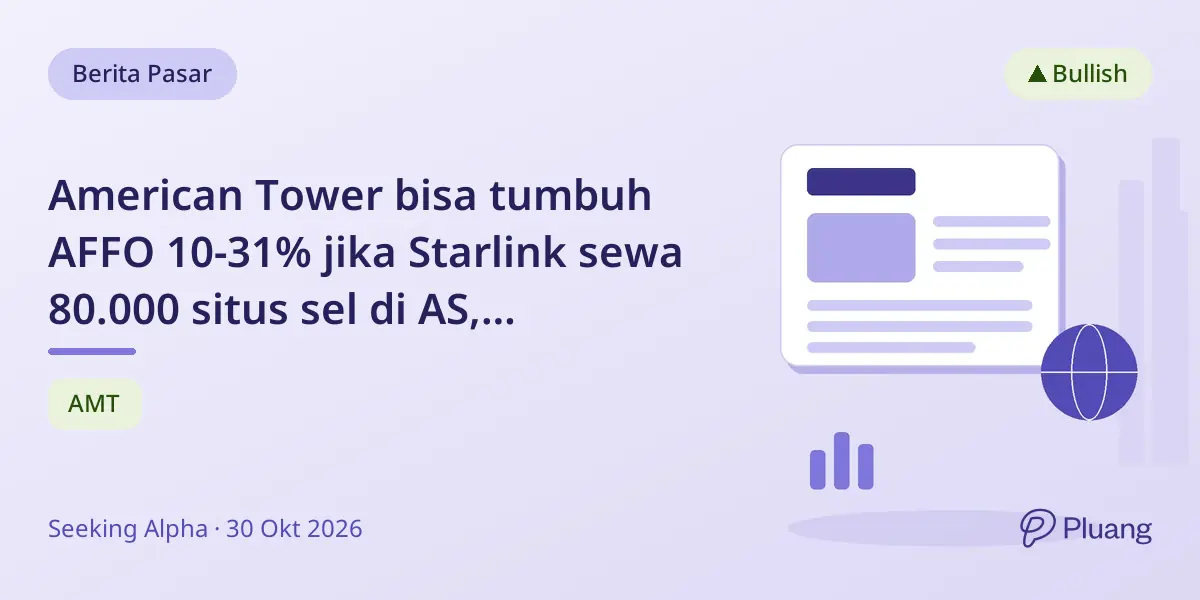 American Tower bisa tumbuh AFFO 10-31% jika Starlink sewa 80.000 situs sel di AS, tingkatkan pendapatan menara.