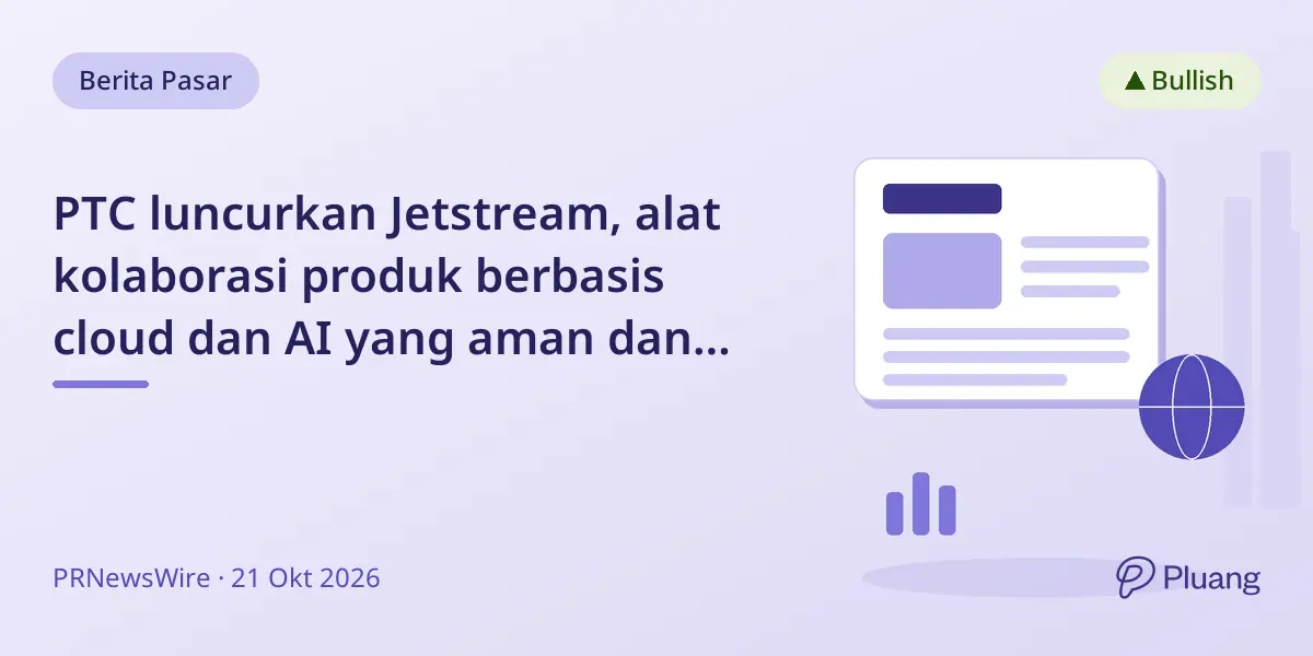 PTC luncurkan Jetstream, alat kolaborasi produk berbasis cloud dan AI yang aman dan cepat.